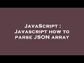JavaScript : Javascript how to parse JSON array