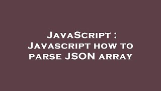 JavaScript : Javascript how to parse JSON array