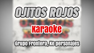 OJITOS ROJOS - Grupo Frontera, Ke personajes (Karaoke)