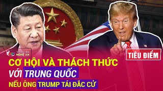 Tiêu điểm: Cơ hội và thách thức với Trung Quốc nếu ông Trump tái đắc cử