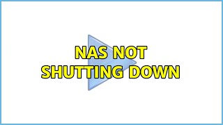 NAS not shutting down (5 Solutions!!)