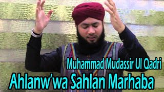 Ahlanw'wa Sahlan Marhaba | Muhammad Mudassir Ul Qadri | Naat | Prophet Mohammad PBUH |HD