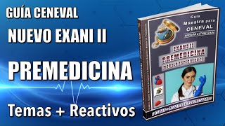 Guía CENEVAL EXANI II PREMEDICINA ¡Resuelta + 60 Reactivos Simulador de Ejemplo!