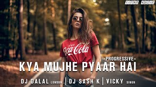 Kya Mujhe Pyaar Hai (Remix) | DJ Dalal London | DJ Sash K | Vicky Singh | Woh Lamhe | TITANMuzic