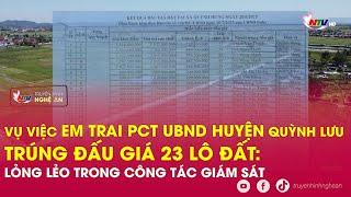 Vụ việc em trai PCT UBND huyện Quỳnh Lưu trúng đấu giá 23 lô đất: Lỏng lẻo trong công tác giám sát