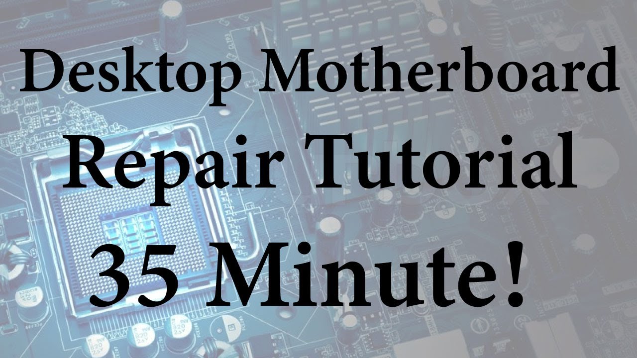 Desktop Motherboard Repair Tutorial - YouTube