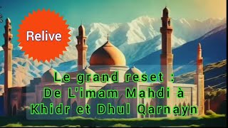 RELIVE   De L'imam Mahdi à Khidr et Dhul Qarnayn