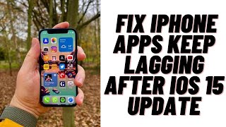 How to Fix iPhone Apps keep Lagging after iOS 15 Update
