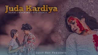 JUDA KAR DIYA | Sujit Ray | Heart Touching Blockbuster  sad love story video 2021 | Stebin Ben