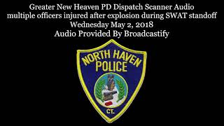 New Heaven  Dispatch Scanner Audio multiple officers injured after explosion during SWAT standoff