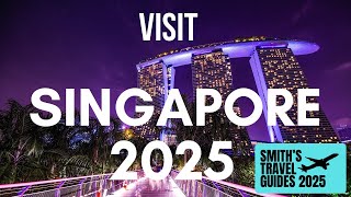 SINGAPORE Unveiled: A Curated Adventure Through the Lion City’s Best Attractions in 2025!