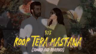 90's Roop Tera Mastana (slowed + reverbed) | Kentucky fried lofi | Ranbir Kapoor and Alia Bhatt