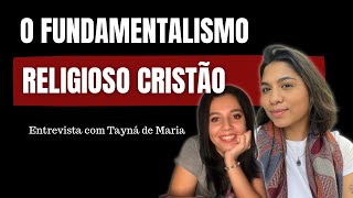 Fundamentalismo religioso cristão | Com Prof.a Tayná de Maria