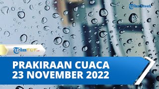 Peringatan Dini BMKG Besok, 23 November 2022: Terjadi Cuaca Ekstrem di 34 Wilayah Ini