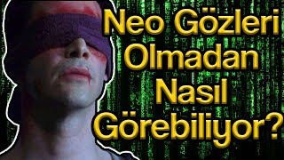 Neo Gözleri Olmadan Nasıl Görebiliyor? | Matrix