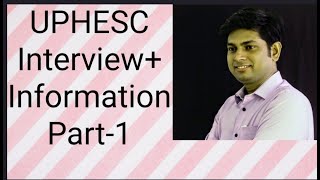 UPHESC Interview and Information Part-1