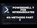PowerShell 7 Tutorials for Intermediates #2 : Methods (Part 2 of 2)
