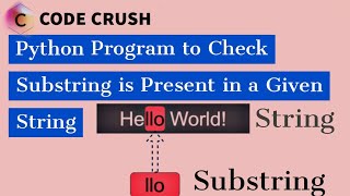 Python Program To Check Substring is Present in a Given String | Substring | Python Strings