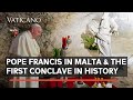 Pope Francis in Malta & the First Conclave in History