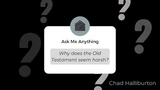 Why does the Old Testament seem harsh?