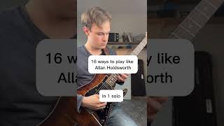 16 ways yo play like Allan Holdsworth in 1 solo