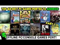 Top 60 Best PC/Console Games Ported to Android [PART 2]