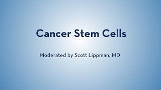 Cancer Stem Cells with Sandra Dillon, Tannishtha Reya, Rob Signer, and Karen Aboody