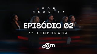 Dom Reality - 3ª Temporada | Segundo Episódio