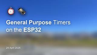 How to Use General Purpose Timers with ESP32 Microcontrollers