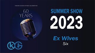 Kincaid Gooch Summer Show 2023 - Ex Wives - Six (Thursday)