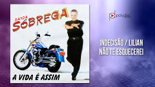 Banda Só Brega - Indecisão / Lilian / Não Te Esquecerei