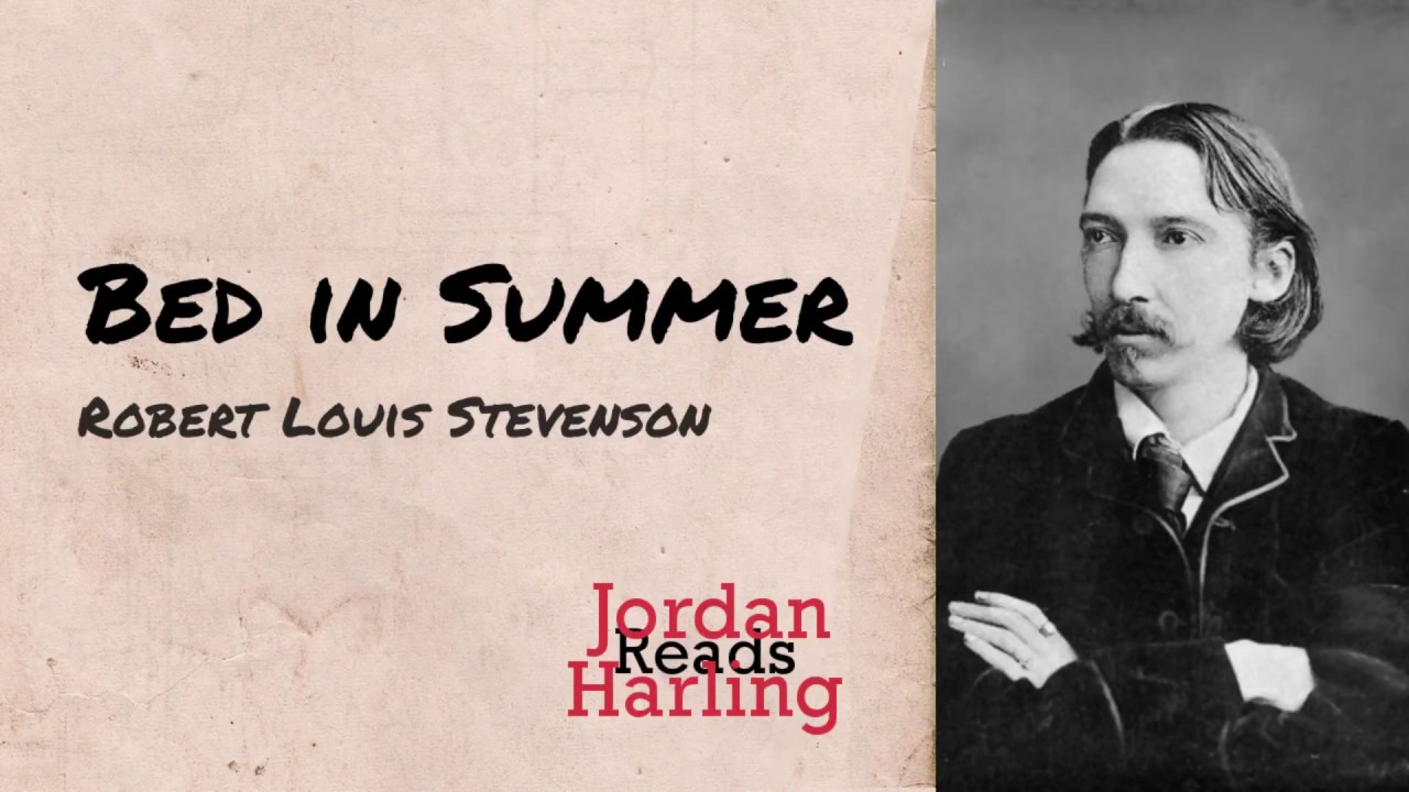 Bed In Summer - Robert Louis Stevenson Poem Reading | Jordan Harling ...