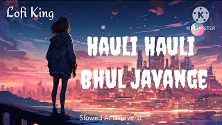 Hauli Hauli Bhul Javange #lofi Sad Song Slowed And Reverb