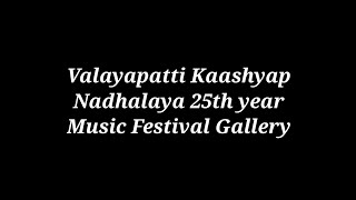 VALAYAPATTI KAASHYAP NAADHALAYA 25th Year Music Festival