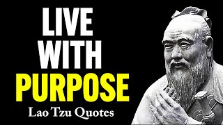 LIVE WITH PURPOSE - Lao Tzu Epic Motivational Quotes About Life