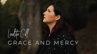 Grace and Mercy - Loulita Gill