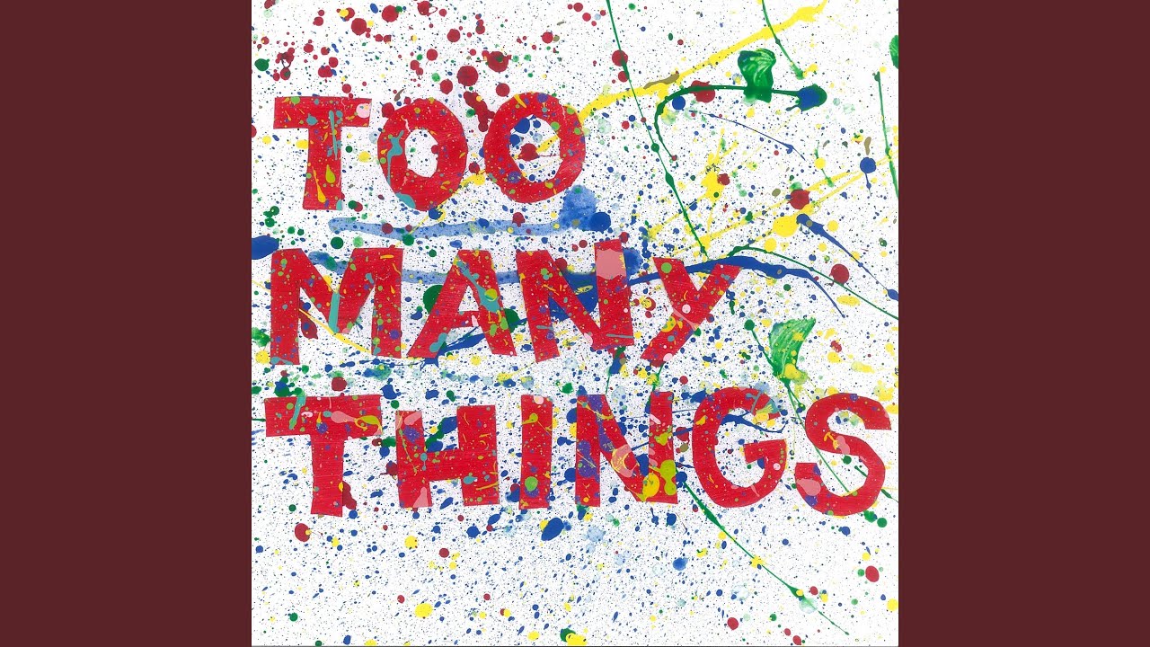Too Many Things