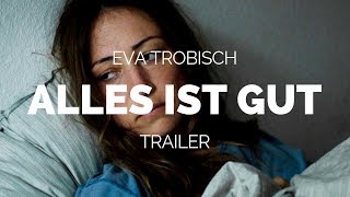 ALLES IST GUT - Eva Trobisch Film Trailer (2018)