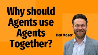 Why should Agents use Agents Together?