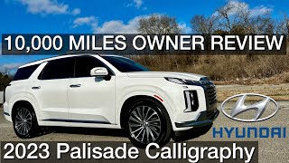 10,000 Miles Owner Review, Hyundai Palisade Calligraphy 2023