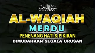 BACAAN AL QURAN YANG SANGAT MERDU MUROTTAL ALQURAN PEMBAWA REZEKI PENENANG HATI SURAT AL WAQIAH