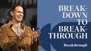 Breakdown to Breakthrough | John Dickerson