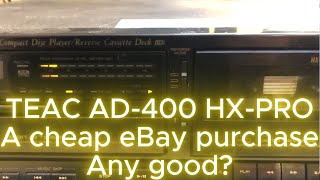 Teac AD-400 HX-PRO Cassette CD Player- A cheap eBay purchase, any good ? Can it record? Look inside.