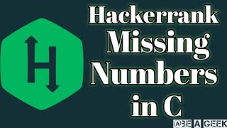 Missing numbers hackerrank solution in C @ BE A GEEK | Hindi |