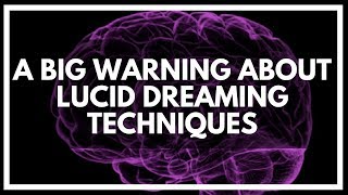 Don't Learn Lucid Dreaming Techniques! (Before Doing This)