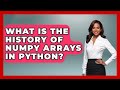 What Is The History Of NumPy Arrays In Python? - Python Code School
