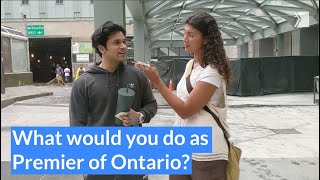 What would you do if you were Premier of Ontario?