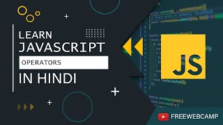3 javascript tutorial for beginners | javascript in hindi | learn javascript operator | freewebcamp