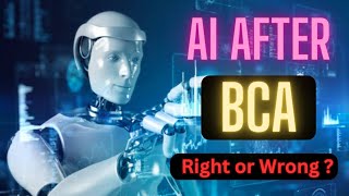 Learning Artificial intelligence after BCA right or Not OR 'Should I do AI after BCA' ?