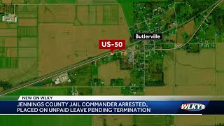 Jennings County Jail commander arrested, placed on unpaid leave pending termination